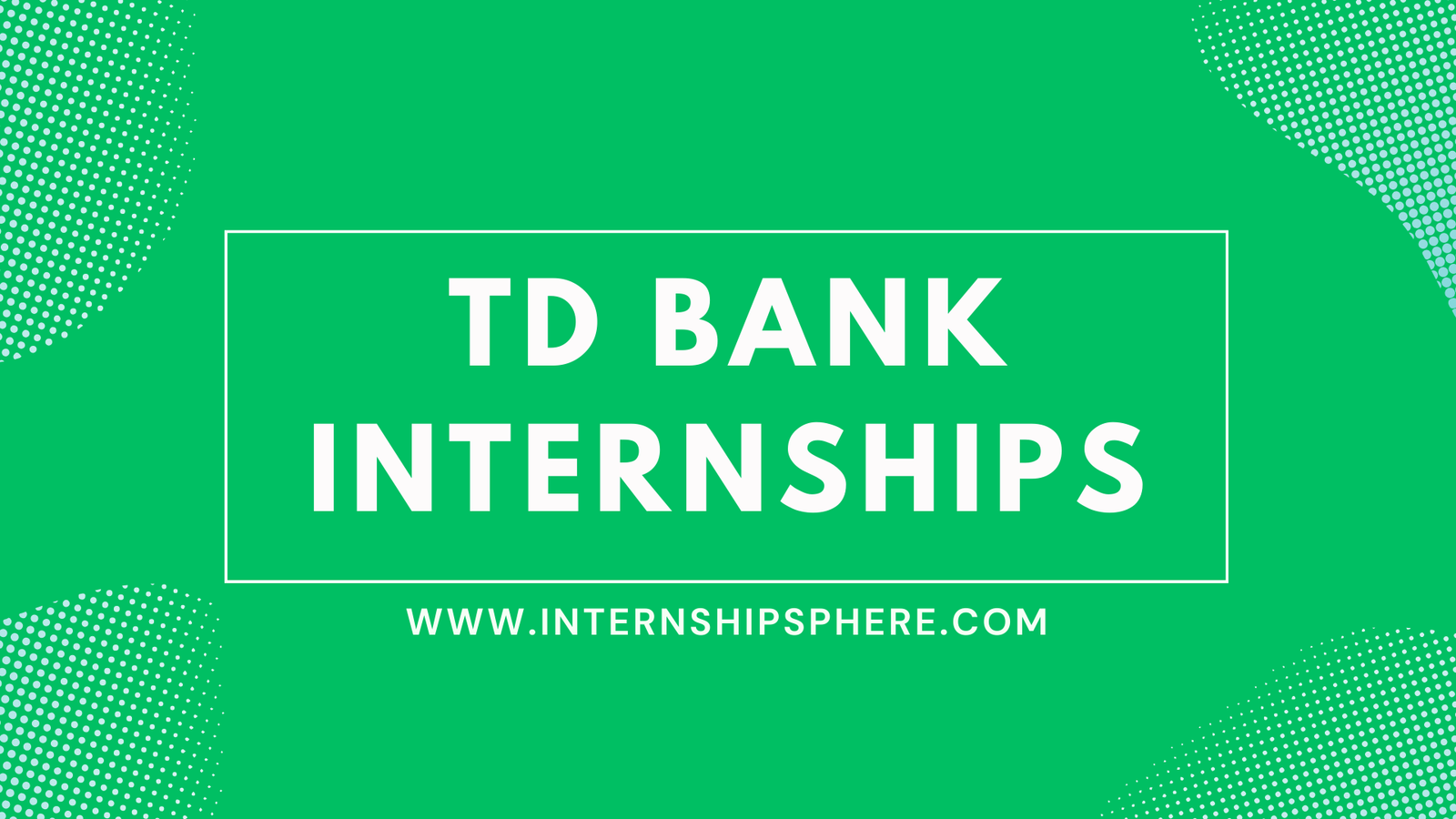 TD Internships