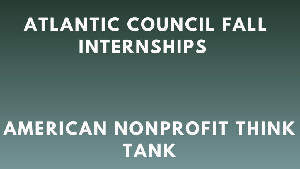 Atlantic Council Internships 2026 - Internship Sphere