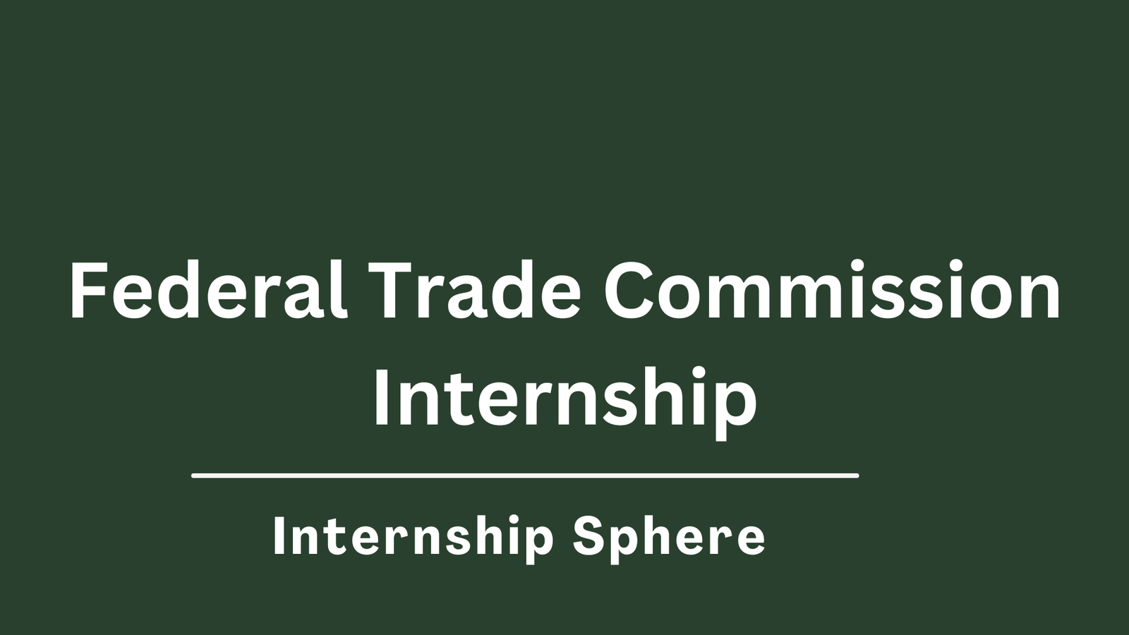 Federal Trade Commission Internship