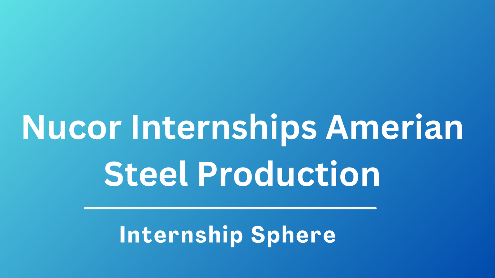 Nucor Internships