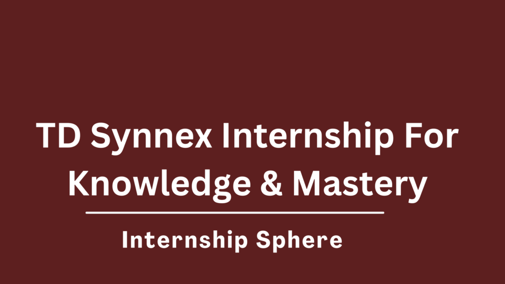 TD Synnex Internship 2026 For Knowledge & Mastery - Internship Sphere
