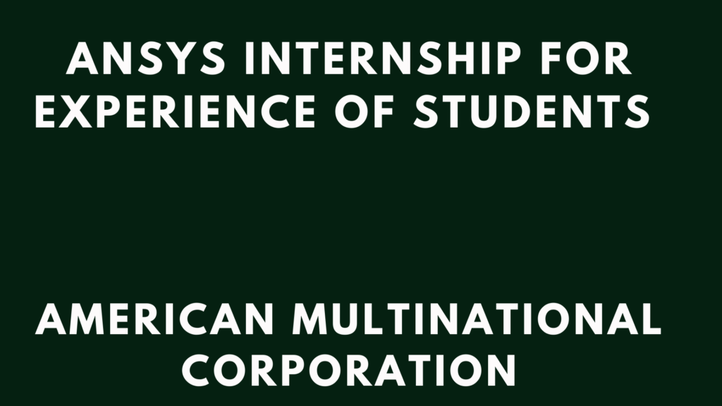 Ansys Internship 2026 Internship Program - Internship Sphere