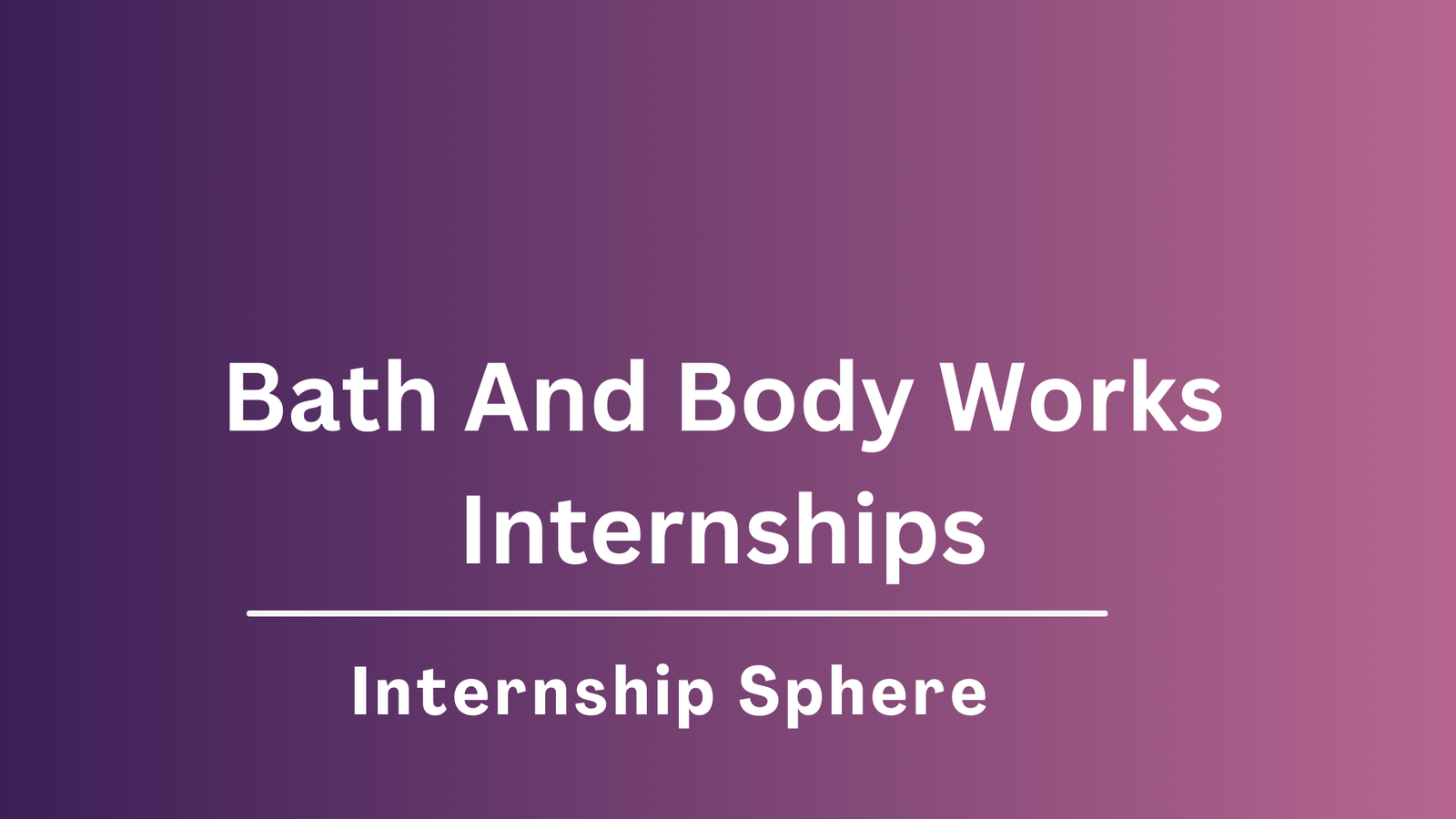 Bath And Body Works Internships