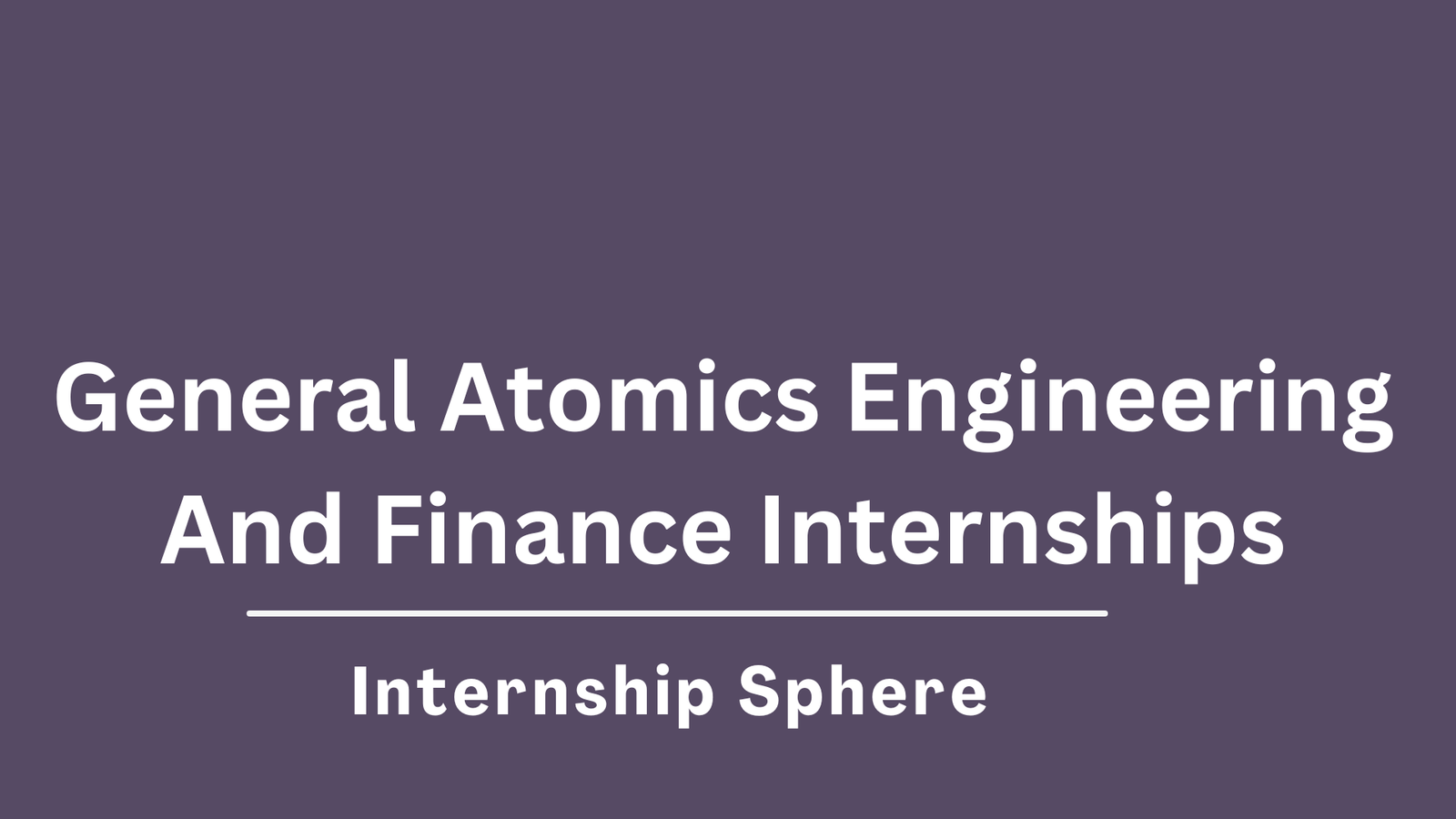 General Atomics Internships